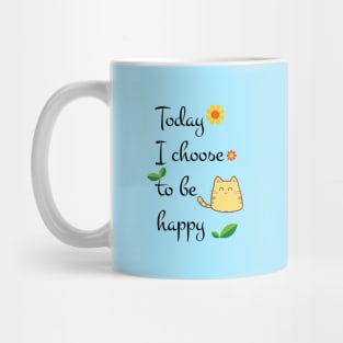 Today I choose to be happy Mug